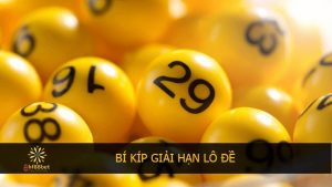 BÍ KÍP GIẢI HẠN LÔ ĐỀ CHO DÂN ANH CHỊ